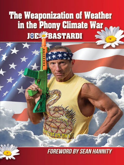 Title details for The Weaponization of Weather in the Phony Climate War by Joe Bastardi - Available